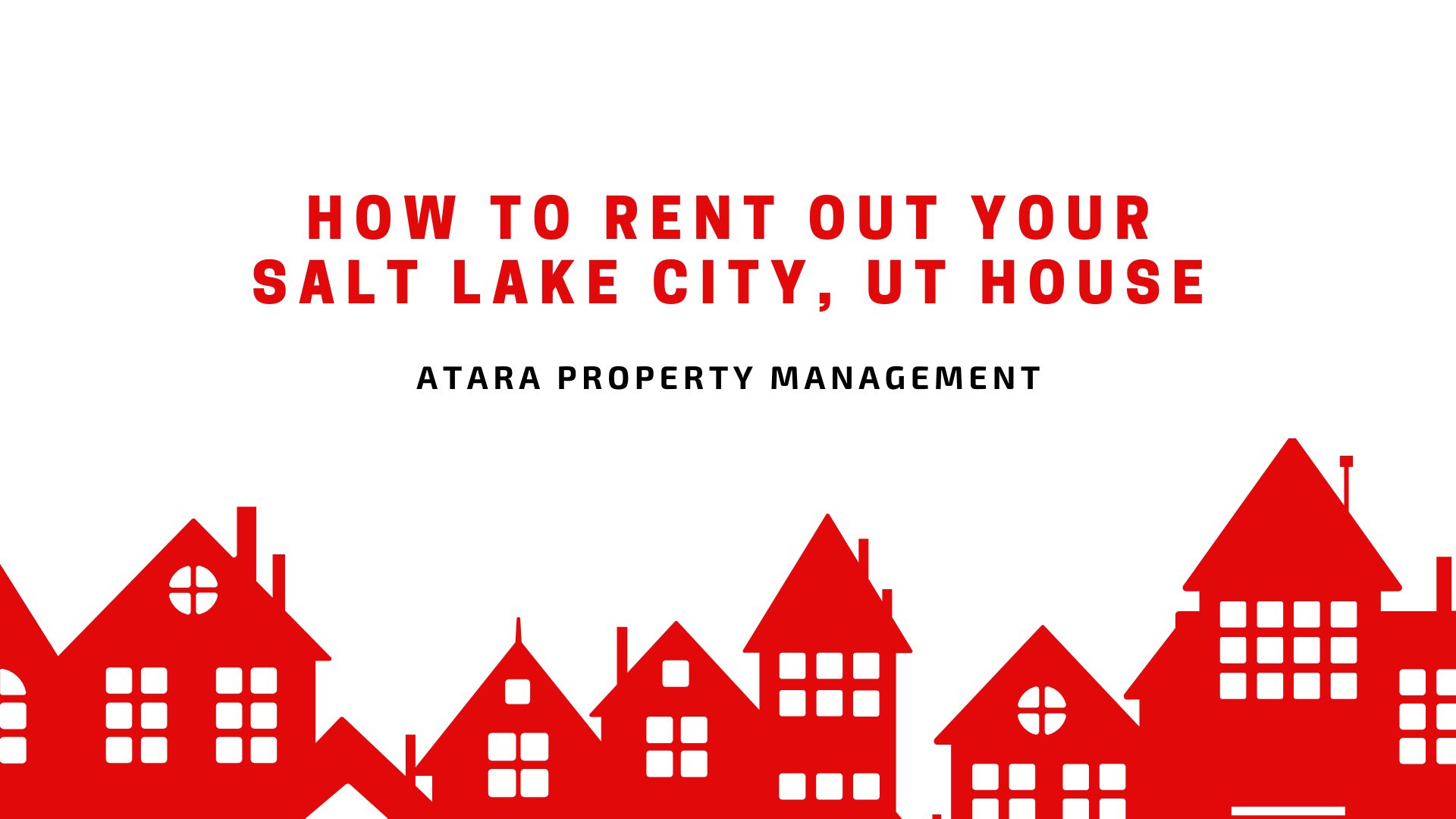 How To Rent Out Your Salt Lake City, UT House